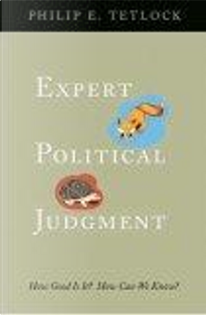 Expert Political Judgment by Philip E. Tetlock