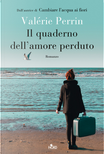 Il quaderno dell’amore perduto by Valérie Perrin