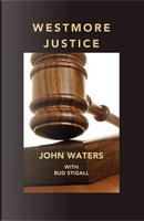 Westmore Justice by John Waters