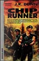Chip runner by J. R. Dunn