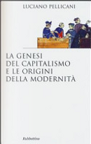 La genesi del capitalismo e le origini della modernità by Luciano Pellicani