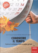 Conoscere il tempo. Il giorno, la settimana, i mesi, le stagioni, gli anni by Howard G. Sanford, James Lattyak, Suzanne Dedrick