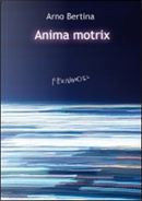 Anima motrix by Arno Bertina
