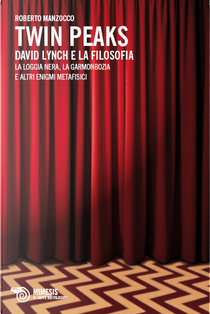 Twin Peaks. David Lynch e la filosofia by Roberto Manzocco