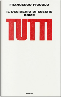 Il desiderio di essere come tutti by Francesco Piccolo