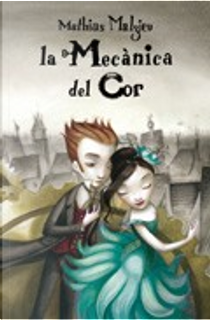 La Mecànica del Cor by Mathias Malzieu