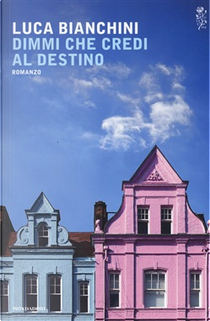 Dimmi che credi al destino by Luca Bianchini