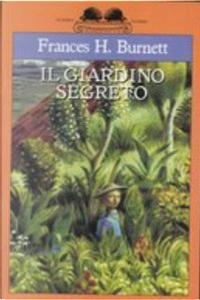 Il giardino segreto by Frances H. Burnett