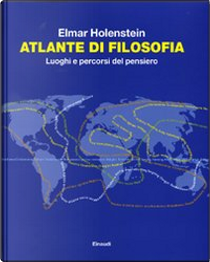 Atlante di filosofia. Luoghi e percorsi del pensiero by Elmar Holenstein
