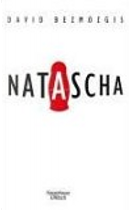 Natascha by David Bezmozgis, Silvia Morawetz