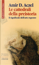 Le cattedrali della preistoria by Amir D. Aczel