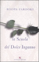 La scuola del dolce inganno by Roopa Farooki