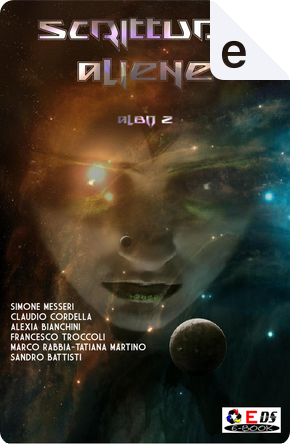Scritture aliene - Albo 2 by Alexia Bianchini, Claudio Cordella, Francesco Troccoli, Marco Rabbia, Sandro Battisti, Simone Messeri, Tatiana Martino