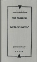 The Fortress by Edward Dennis Goy, Mesa Selimovic