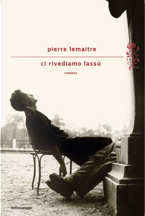Ci rivediamo lassù by Pierre Lemaitre