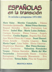 Españolas en la transición by Ana María Pérez del Campo, Asociación Mujeres en la Transición Democrática, Begoña San José, Carmen Bozzano, Cecilia Raposo, Concha Borreguero, Concha Llaguno, Elena Arnedo, Elena Cánovas, Eva Navarrete, Fernanda Monasterio, Inmaculada Simón, Isabel Blas, Isabel Gutiérrez, Lina Vallés, Mabel Pérez-Serrano, Magdalena Manresa, Mar Pérez-Serrano, Mary Salas, María del Mar Vanaclocha, María Luisa Jordana, María Patrocinio Las Heras, Merche Comabella, Paloma Fernández Quintanilla, Paloma Saavedra, Raquel Heredia, Rosa María Capel, Suzel Bannel, Valentina Fernández Vargas