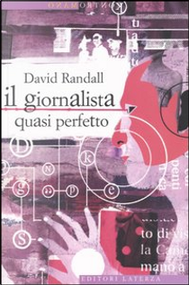 Il giornalista quasi perfetto by David Randall