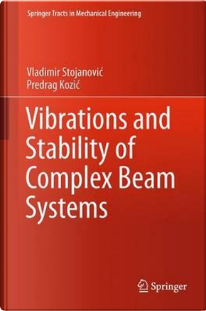 Vibrations and Stability of Complex Beam Systems by Vladimir Stojanovic