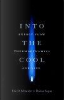 Into the Cool by Dorion Sagan, Eric D. Schneider