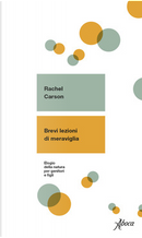 Brevi lezioni di meraviglia by Rachel Carson