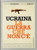 Ucraina, la guerra che non c'è by Andrea Sceresini, Lorenzo Giroffi