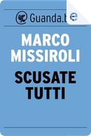 Scusate tutti by Marco Missiroli