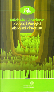 Come i funghi sbronzi d'acqua by Michele Giordano