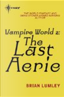 Vampire World 2: The Last Aerie by Brian Lumley