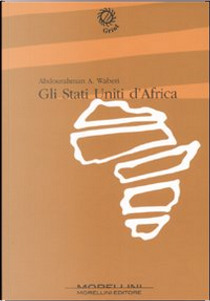 Gli Stati Uniti d'Africa by Abdourahman A. Waberi
