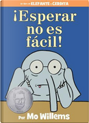 Esperar no es fácil! / Waiting is not Easy! by Mo Willems