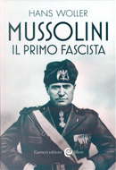 Mussolini, il primo fascista by Hans Woller