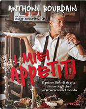 I miei appetiti. Ediz. illustrata by Anthony Bourdain