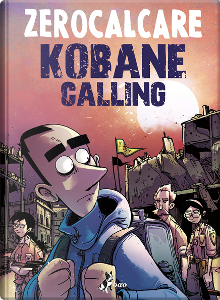 Kobane Calling by Zerocalcare, Bao Publishing, Hardcover - Anobii