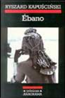 Ébano by Ryszard Kapuscinski