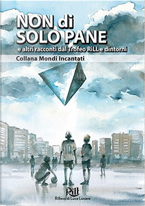 Non di solo pane e altri racconti