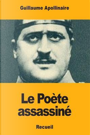 Le Poète assassiné by Guillaume Apollinaire