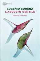 L'ascolto gentile by Eugenio Borgna