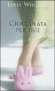 Cioccolata per due by Lolly Winston