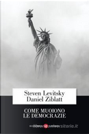 Come muoiono le democrazie by Daniel Ziblatt, Steven Levitsky