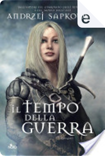 Il tempo della guerra by Andrzej Sapkowski