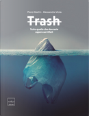 Trash by Alessandra Viola, Piero Martin