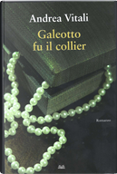 Galeotto fu il collier by Andrea Vitali