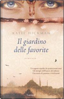 Il giardino delle favorite by Katie Hickman