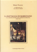 La battaglia di Marignano e la grande epopea dell'armata di Francia (1503-1515) by Mario Traxino