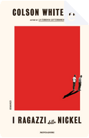 I ragazzi della Nickel by Colson Whitehead