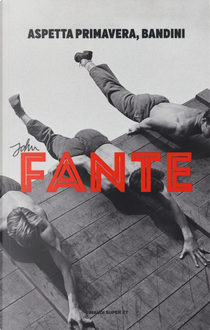 Aspetta primavera, Bandini by John Fante