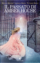 Il passato di Amber House by Kelly Moore, Larkin Reed, Tucker Reed