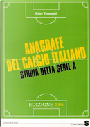 Anagrafe del calcio italiano 2006. Storia della serie A 2005-2006 by Rino Tommasi