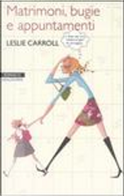 Matrimoni, bugie e appuntamenti by Leslie Carroll