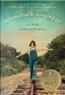 Moon Over Manifest by Clare Vanderpool